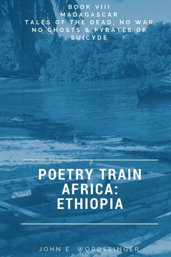 Poetry Train Africa: Ethiopia 8 Tales of the Dead, No War No Ghosts and Pyrates of Suicyde