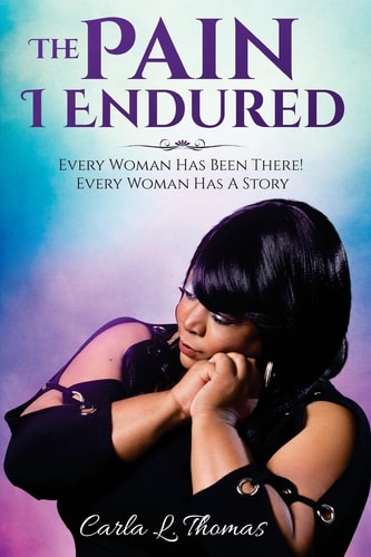 The Pain I Endured Every Woman Has Been There! Every Woman Has a Story!