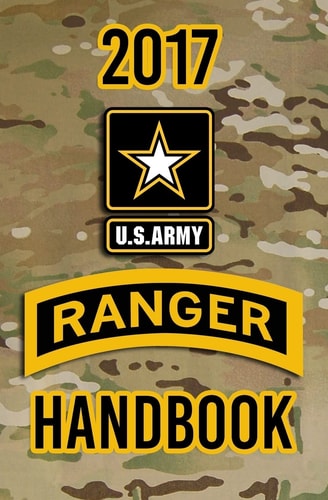 2017 US Army Ranger Handbook Not for the Weak Or Faint-Hearted!