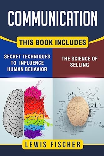 Communication 2 Manuscripts - Persuasion: The Science of Selling, Persuasion: Secret Techniques to Influence Human Behavior
