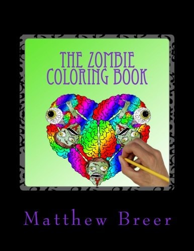 The Zombie Coloring Book An Adult Coloring Book, Inspired by Witty Zombie Phrases and All Things Zombie!