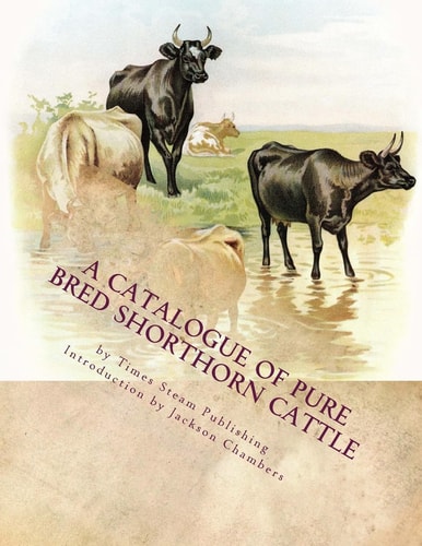 A Catalogue of Pure Bred Shorthorn Cattle From the Estate of the Late James Moore of Milford, Michigan