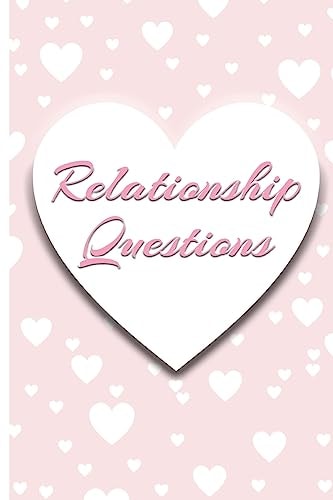 Relationship Questions 100 Questions for Couples: Conversation Starters for Connecting, Rekindling and Building Trust.
