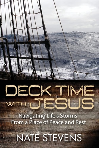 Deck Time with Jesus Navigating Life's Storms From a Place of Peace and Rest