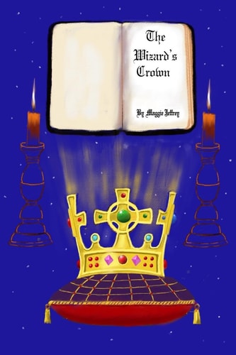 The Wizard's Crown A Tale of Two Halves, of Merlin, and of Modern Times