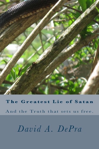 The Greatest Lie of Satan And the Truth That Sets Us Free