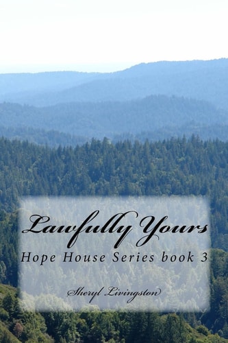 Lawfully Yours Hope House Book 3