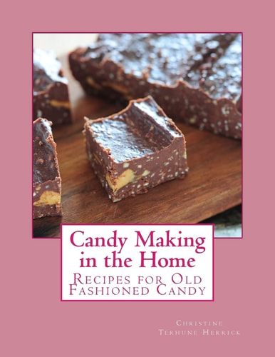 Candy Making in the Home Recipes for Old Fashioned Candy