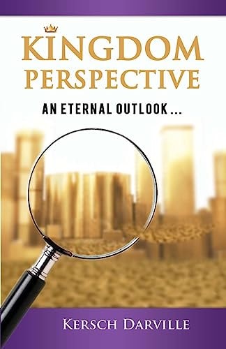 Kingdom Perspective An Eternal Outlook