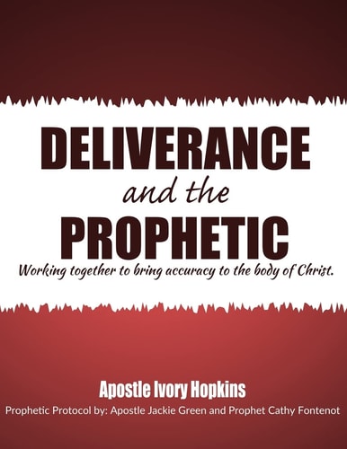 Deliverance and The Prophetic Deliverance and the Prophetic Working Together to Bring Accuracy to the Body of Christ.