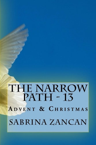 The Narrow Path - 13 Advent and Christmas