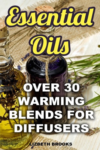 Essential Oils Over 30 Warming Blends for Diffusers