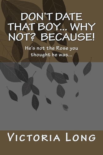 Don't Date That Boy... Why Not? Because! Is He Worth Your Freedom!