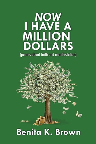Now I Have a Million Dollars Poems about Faith and Manifestation