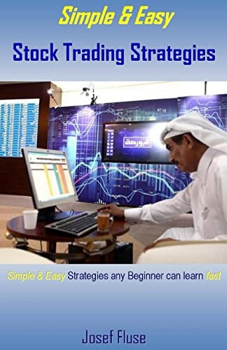 Simple and Easy Stock Trading Strategies Simple and Easy Strategies Any Beginner Can Learn Fast