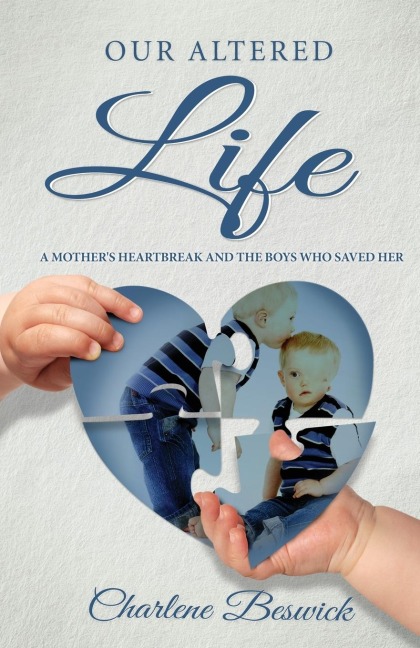 Our Altered Life: A Mothers Heartbreak And The Boys Who Saved Her