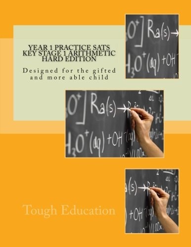Year 1 Practice SATs Key Stage 1 Arithmetic Hard Edition Designed for the Gifted and More Able Child