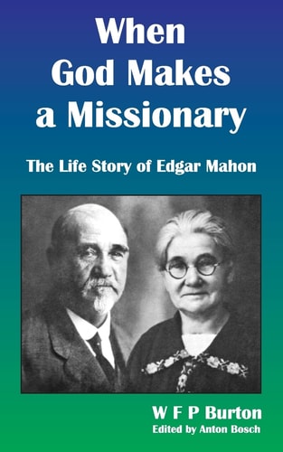 When God Makes a Missionary The Life Story of Edgar Mahon