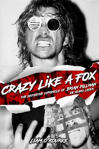 Crazy Like a Fox The Definitive Chronicle of Brian Pillman 20 Years Later