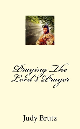 Praying The Lord's Prayer In Your Own Words