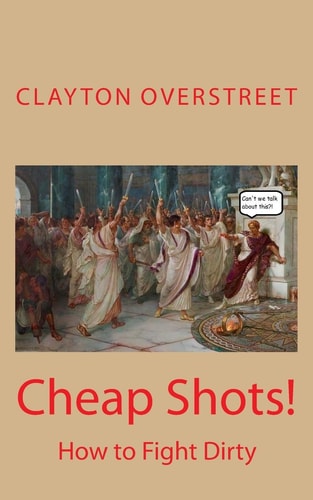 Cheap Shots How to Fight Dirty