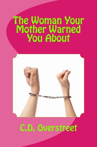The Woman Your Mother Warned You About