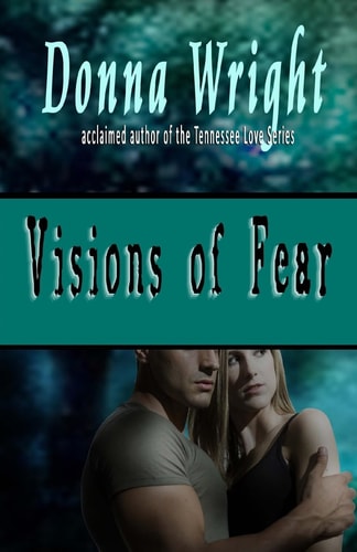 Visions of Fear A Romantic Suspense Novella