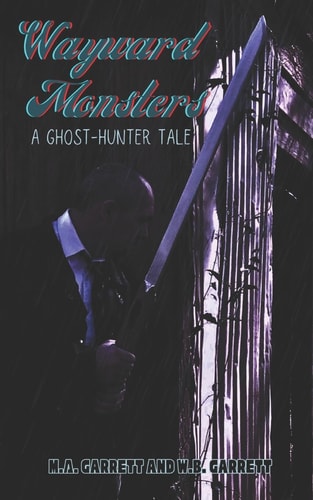 Wayward Monsters A Ghost-Hunter Tale