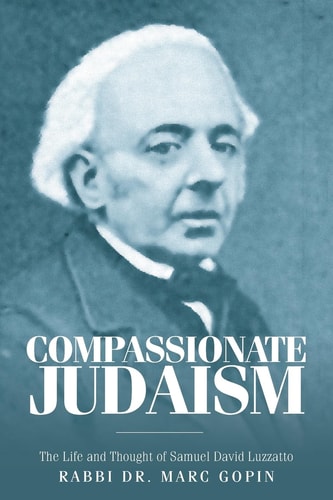 Compassionate Judaism The Life and Thought of Samuel David Luzzatto