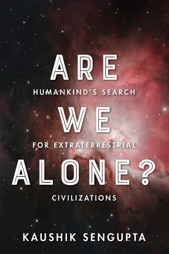 Are We Alone? Humankind's Search for Extraterrestrial Civilizations