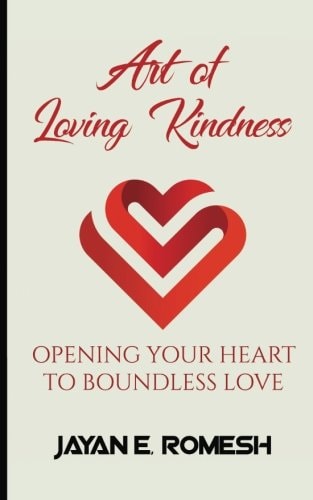 Art of Loving Kindness Opening Your Heart to Boundless Love