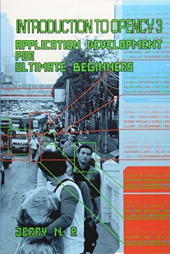 Introduction to OpenCV 3 Application Development for Ultimate Beginners