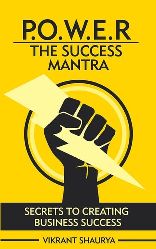 Power The Success Mantra: Secrets to Creating Business Success