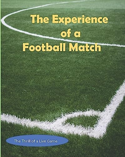 The Experience of a Football Match The Thrill of a Live Game