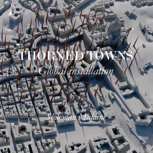 Thorned Towns Global Installation