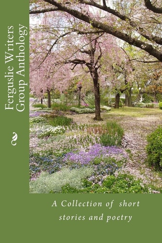 Ferguslie Writers Group Anthology Celebrating Ten Years of Ferguslie Writers Group