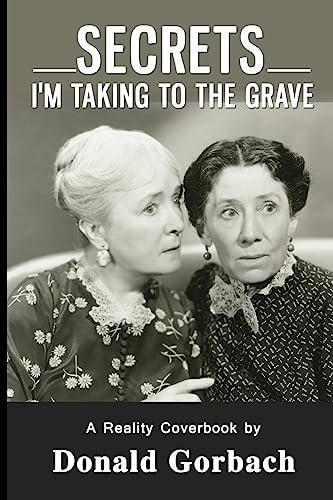 Secrets I'm Taking To The Grave!