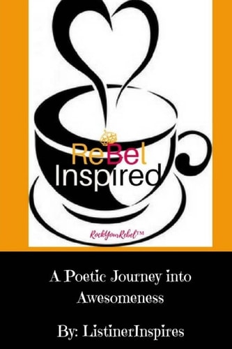 Rebel Inspired "A Poetic Journey Into Awesomeness"