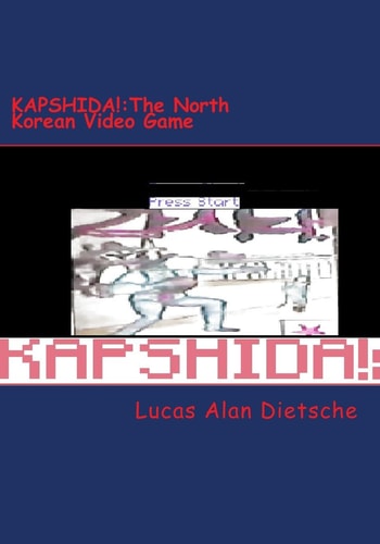 Kapshida The North Korean Video Game