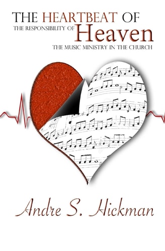 The Heartbeat of Heaven The Responsibility of The Music Ministry in The Church
