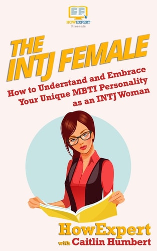 The INTJ Female How to Understand and Embrace Your Unique MBTI Personality As an INTJ Woman