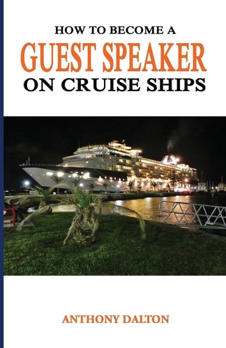 How to Become a Guest Speaker on Cruise Ships And Travel the World for Free