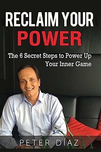 Reclaim Your Power The 6 Secret Steps to Power Up Your Inner Game