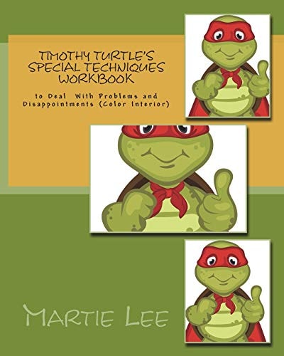 Timothy Turtle's Special Techniques Workbook To Deal with Problems and Disappointments