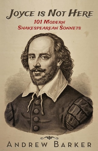 Joyce Is Not Here 101 Modern Shakespearean Sonnets