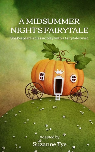 A Midsummer Night's Fairytale Shakespeare's Classic Play with a Fairytale Twist