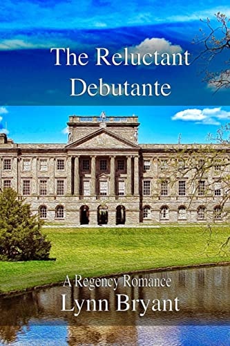 The Reluctant Debutante A Regency Romance