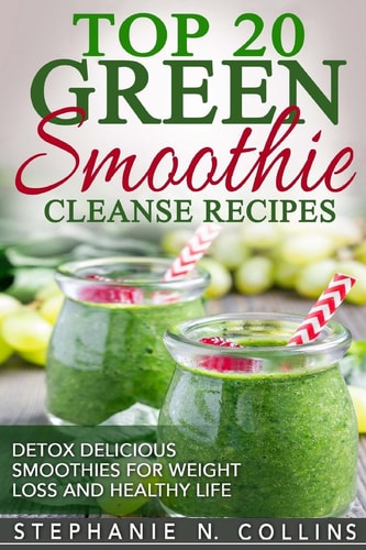 Top 20 Green Smoothie Cleanse Recipes Detox Delicious Smoothie for Weight Loss