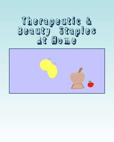 Therapeutic and Beauty Staples at Home Useful Condiments