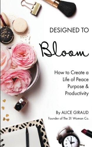 Designed to Bloom How to Create a Life of Peace, Purpose and Productivity